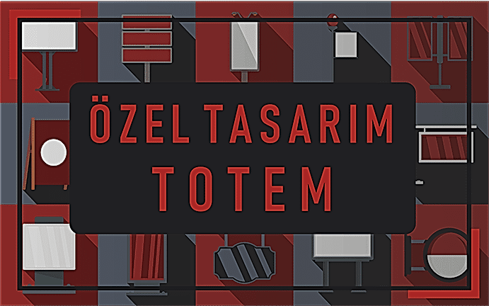 Ankara Baskı Merkezi 312Reklam ÖZEL TASARIM TOTEMLER